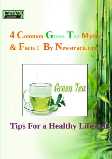4 Common Green Tea Myths and Facts- By Newstrack