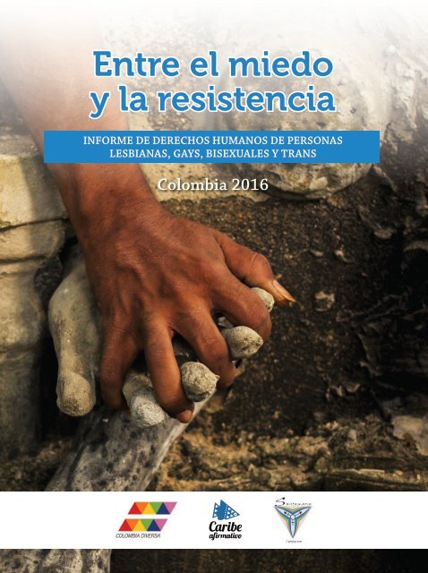 ENTRE EL MIEDO Y LA RESISTENCIA - COLOMBIA 2016