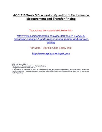ACC 310 Week 5 Discussion Question 1 Performance Measurement and Transfer Pricing