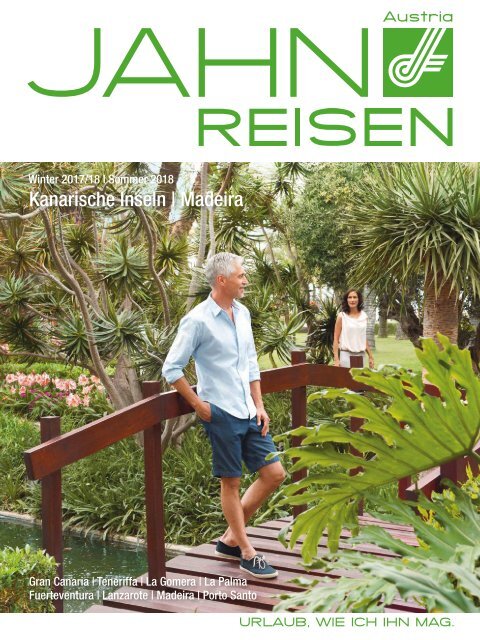 Jahn Reisen Austria Winterkatalog 2017/18 | Sommer 2018 - Kanarische Inseln, Madeira