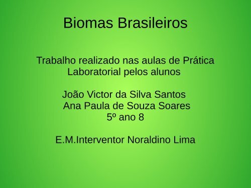 Biomas Brasileiros João Victor  e Ana Paula 5º ano 08