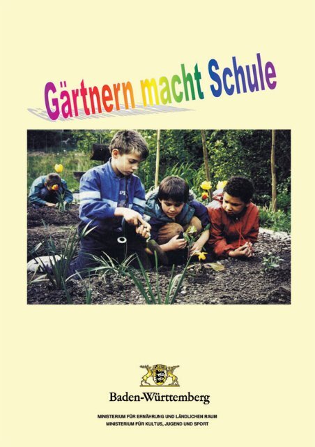 Gärtnern macht Schule - Ministerium für Ländlichen Raum und ...