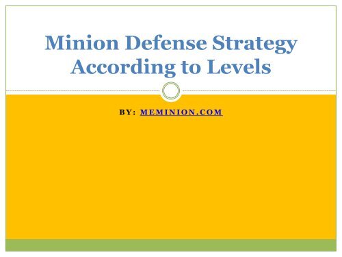 Minion Defense Strategy According to Levels