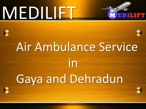 Medilift Provides Air Ambulance Service in Gaya at Best Price 
