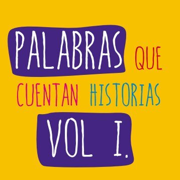 Palabras que cuentan historias vol. I