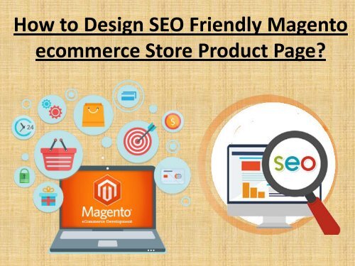 13 Tips That Make Your Magento eCommerce Product Page SEO Friendly