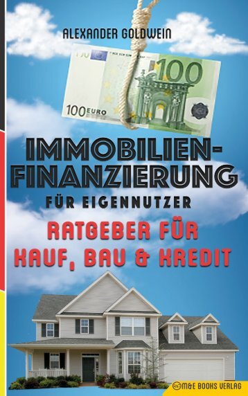 Immobilienfinanzierung für Eigennutzer: Ratgeber für Kauf, Bau & Kredit (http://amzn.to/2tCIoAc)