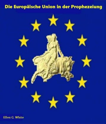Die Europäische Union in der Prophezeiung von E. G. White 