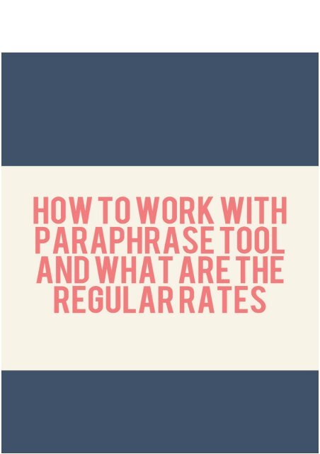 How to Work with Paraphrase Tool and What are the Regular Rates?