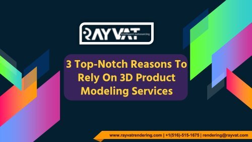 3 Top-Notch Reasons To Rely On 3D Product Modeling Services