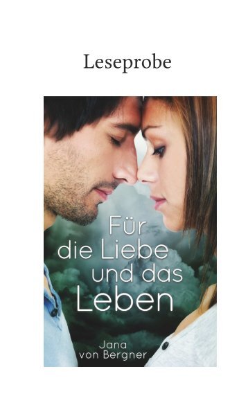 Leseprobe aus dem Roman Für die Liebe  und das Leben