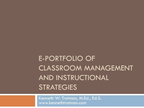 Kenneth W. Trotman EPortfolio of Classroom Management and Instructional Strategies