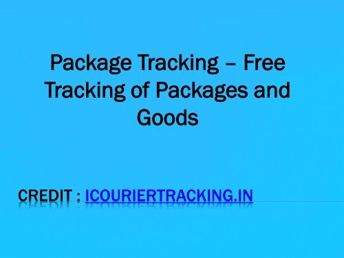 Package tracking - tracking of packages and goods