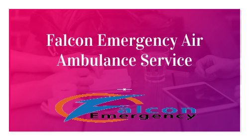 Emergency Care by Air Ambulance Service in Varanasi and Jamshedpur