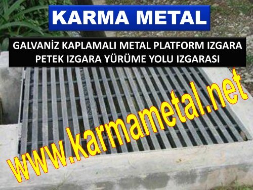 Daldirma Galvanizli Izgaralar tam gecme petek izgara yarim gecme izgara kare burgulu petek izgara KARMA METAL