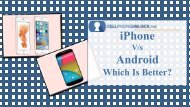 iPhone or Android: Which Is Better?