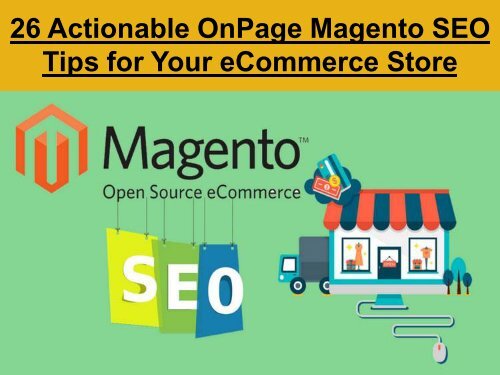 26 Actionable OnPage Magento SEO Tips for Your eCommerce Store