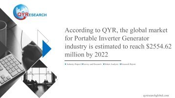 According to QYR, the global market for Portable Inverter Generator industry is estimated to reach $2554.62 million by 2022