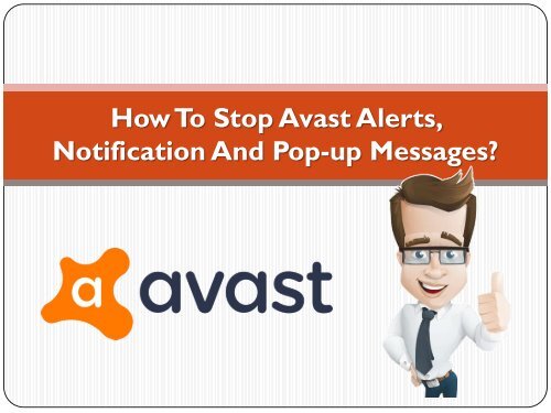 How to stop Avast Alerts, notification and Pop-up messages