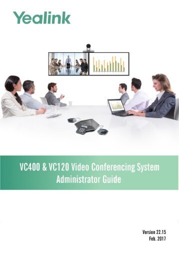 Yealink_VC400 & VC120_Video_Conferencing_System_Administrator_Guide_V22.15