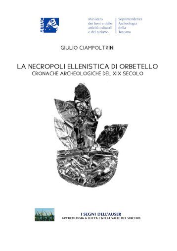 Giulio Ciampoltrini, La necropoli ellenistica di Orbetello. Cronache archeologiche del XIX secolo