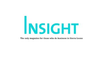 This is why Insight is the only magazine for those who do business in Sierra Leone