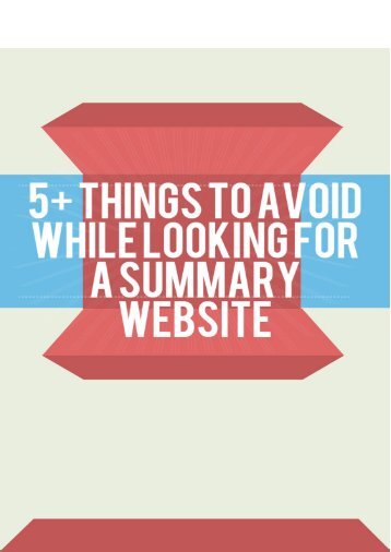 5+ Things to Avoid While Looking for a Summary Website?