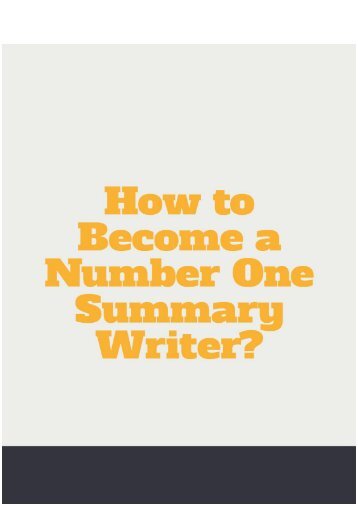 How to Become a Number One Summary Writer