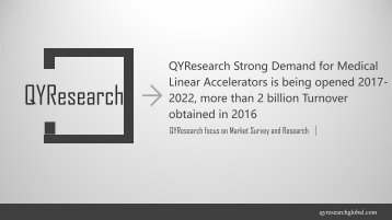 QYResearch Strong Demand for Medical Linear Accelerators is being opened 2017-2022, more than 2 billion Turnover obtained in 2016