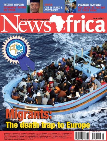 NewsAfrica Magazine - April 2017 - 'Migrants death trap to Europe'