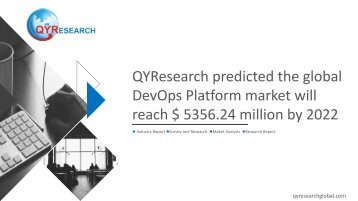 QYResearch predicted the global DevOps Platform market will reach $ 5356.24 million by 2022