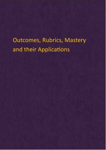 Outcomes, Rubrics, Mastery and their Applications