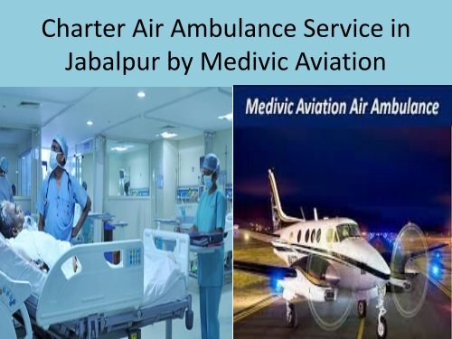 Charter Air Ambulance Service in Jabalpur by Medivic Aviation