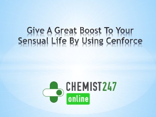 Give A Great Boost To Your Sensual Life By Using Cenforce