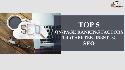 Don&#039;t Ignore These Five On-Page Ranking Factors