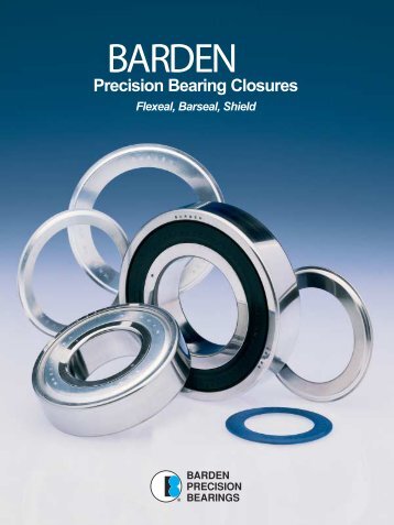 BARDEN Precision Bearing Closures Flexeal, Barseal, Shield