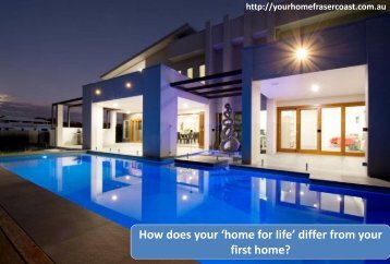 How does your ‘home for life’ differ from your first home?