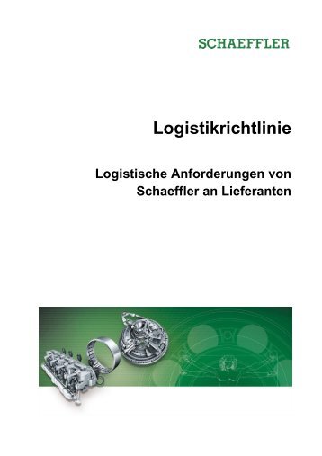 Logistikrichtlinie: Logistische Anforderungen von Schaeffler an ...