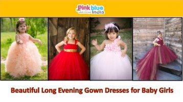 Gorgeous Baby Floor Length Party Dresses for Indian Weddings