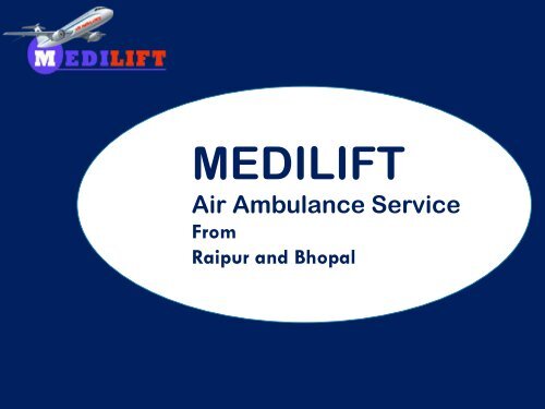 An Emergency Air Ambulance Service in Raipur by Medilift