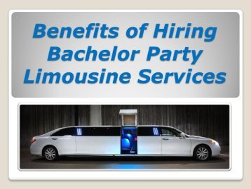 Benefits of Hiring Bachelor Party Limousine Services