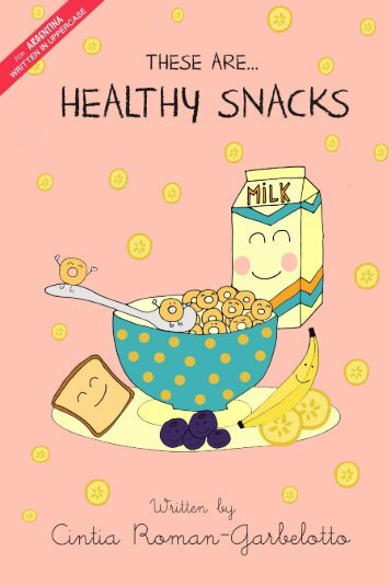 THESE ARE...HEALTHY SNACKS. 