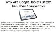 Why Are Google Tablets Better Than Their Competitors