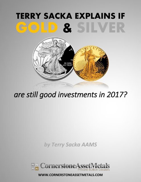 Terry Sacka Explains If Gold and Silver Are Still Good Investments in 2017?