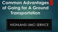 Common Advantages of Going for A Ground Transportation