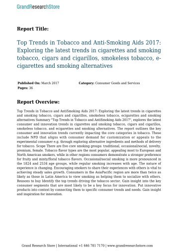 top-trends-in-tobacco-and-anti-smoking-aids-2017-exploring-the-latest-trends-in-cigarettes-and-smoking-tobacco-cigars-and-cigarillos-smokeless-tobacco-e-cigarettes-and-smoking-alternatives-grandresearchstore