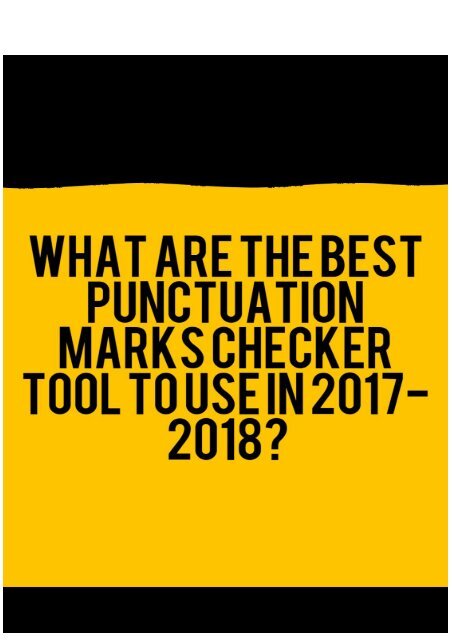 What Are the Best Punctuation Marks Checker Tool to Use in 2017-2018?