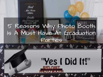 5 Reasons Why a Photo Booth Is A Must Have At Graduation Parties.