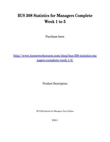 business 308 statistics for managers Bus 308 statistics for managers week 1 assignment, problem 1 and 2. business 308 statistics for managers Bus 308 statistics for managers week 1 assignment, problem 1 and 2.