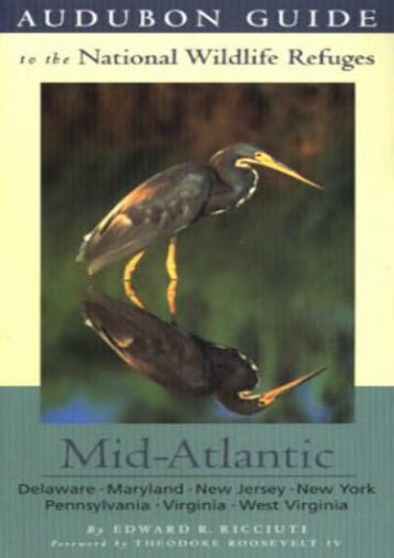 Audubon Guide to the National Wildlife Refuges: Mid-Atlantic: Delaware, Maryland, New Jersey, New York, Pennsylvania, Virginia, West Virginia (Audubon Guides to the National Wildlife Refuges)